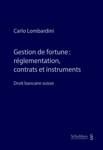 Gestion de fortune : réglementation, contrats et instruments: Droit bancaire suisse book