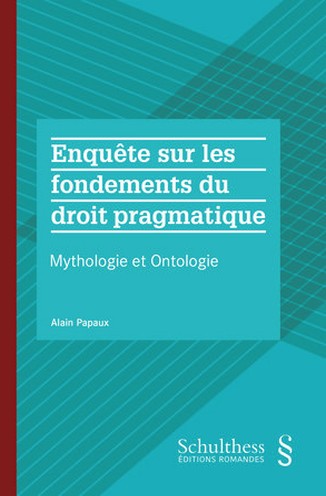 Enquête sur les fondements du droit pragmatique : mythologie et ontologie Law