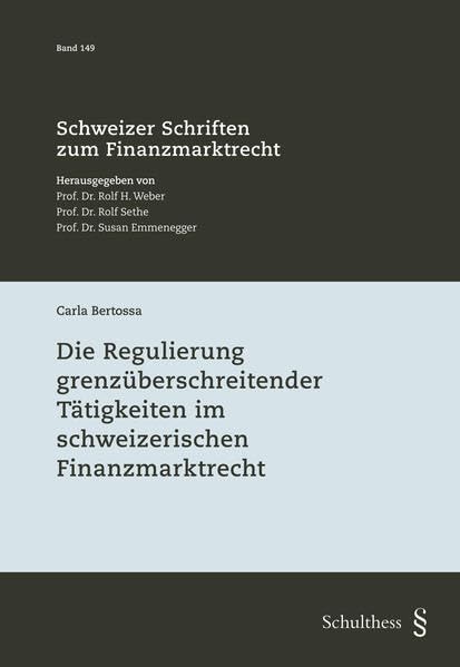 Die Regulierung grenzüberschreitender Tätigkeiten im schweizerischen Finanzmarktrecht (Schweizer Schriften zum Finanzmarktrecht) Law