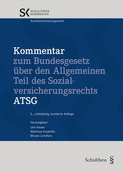 Kommentar zum Bundesgesetz über den Allgemeinen Teil des Sozialversicherungsrechts ATSG Law