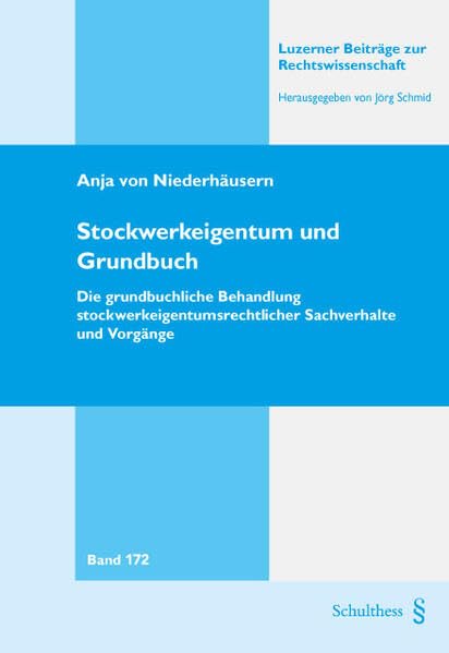 Stockwerkeigentum und Grundbuch: Die grundbuchliche Behandlung stockwerkeigentumsrechtlicher Sachverhalte und Vorgänge (Luzerner Beiträge zur Rechtswissenschaft) Law