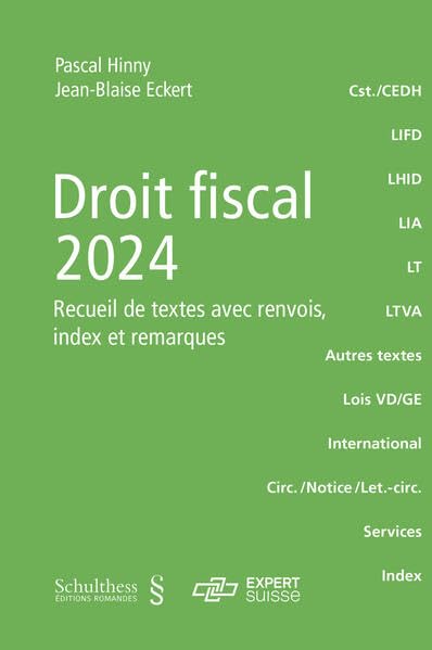 Droit fiscal 2024: LIFD, LHID, LIA, LT, LTVA, MC-OCDE, etc. avec ordonnances, circulaires, notices, lettres-circulaires et diverses pages pratiques Law