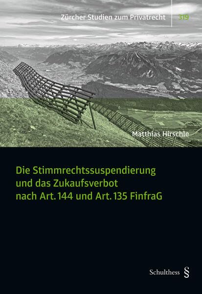 Die Stimmrechtssuspendierung und das Zukaufsverbot: nach Art. 144 und Art. 135 FinfraG (Zürcher Studien zum Privatrecht) Law