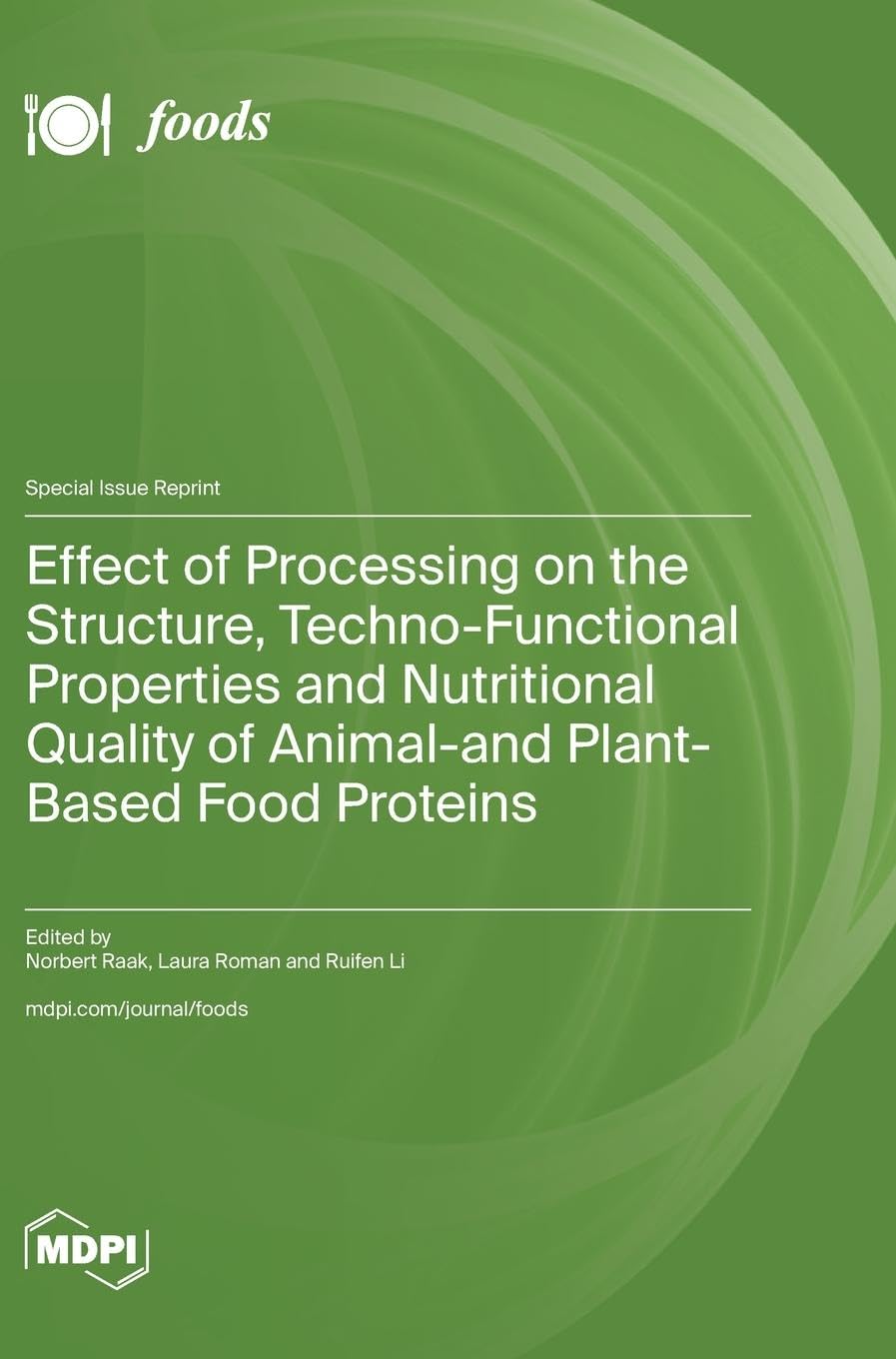Effect of Processing on the Structure, Techno-Functional Properties and Nutritional Quality of Animal- and Plant-Based Food Proteins Business & Technology