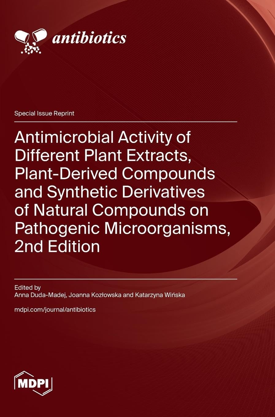 Antimicrobial Activity of Different Plant Extracts, Plant-Derived Compounds and Synthetic Derivatives of Natural Compounds on Pathogenic Microorganisms, 2nd Edition Medicine