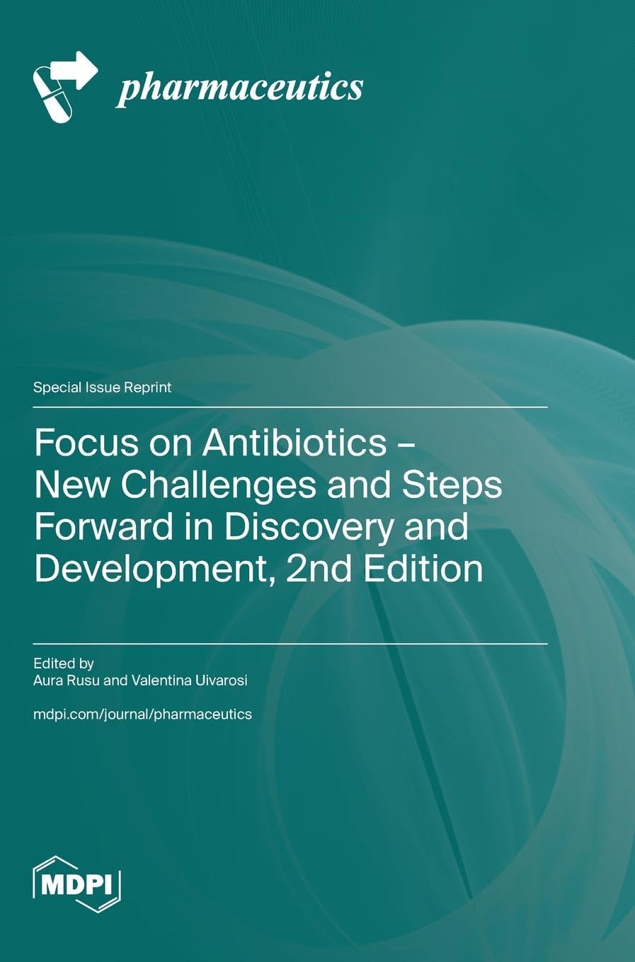 Focus on Antibiotics - New Challenges and Steps Forward in Discovery and Development, 2nd Edition Medicine