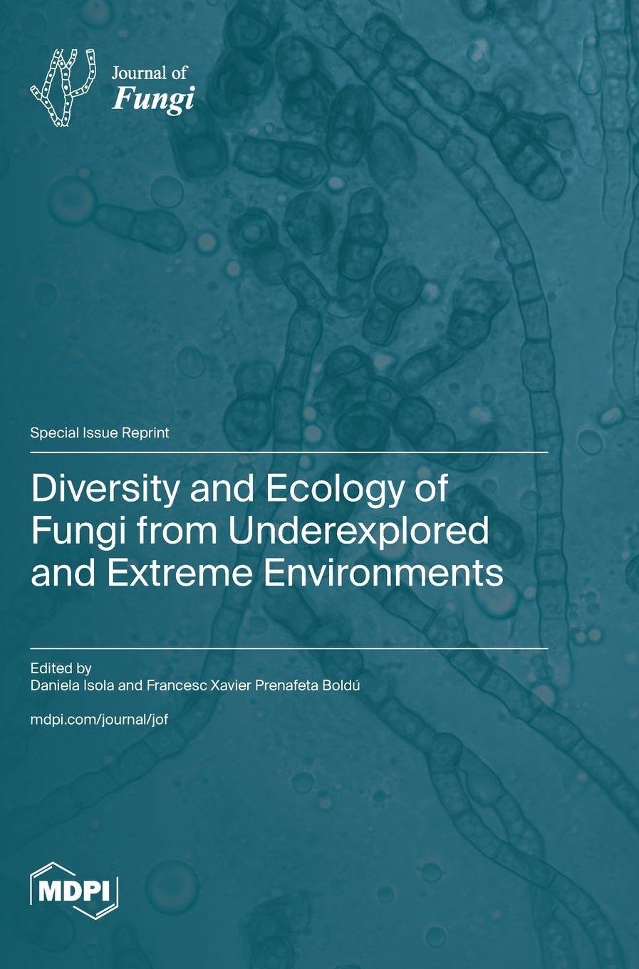 Diversity and Ecology of Fungi from Underexplored and Extreme Environments Natural Sciences