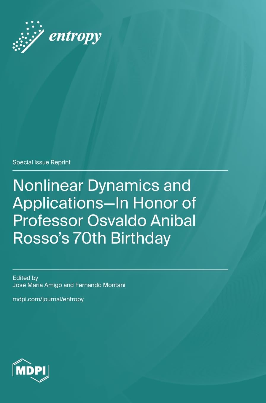 Nonlinear Dynamics and Applications-In Honor of Professor Osvaldo Anibal Rosso's 70th Birthday Natural Sciences
