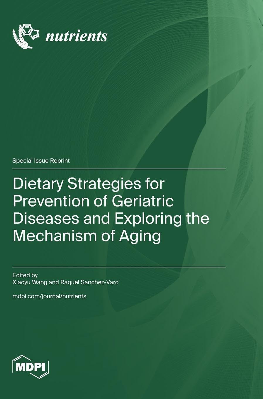 Dietary Strategies for Prevention of Geriatric Diseases and Exploring the Mechanism of Aging Business & Technology