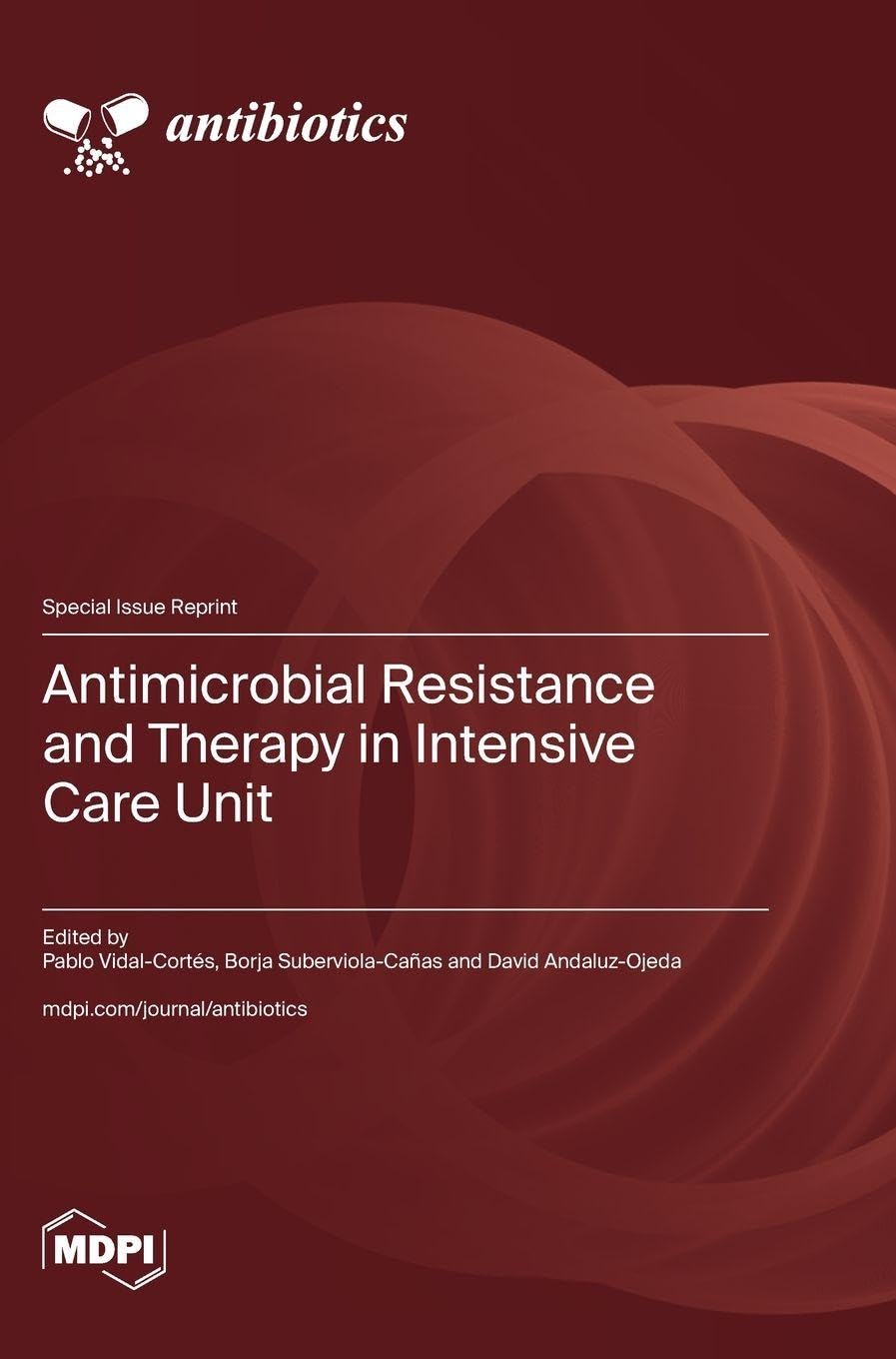 Antimicrobial Resistance and Therapy in Intensive Care Unit Medicine