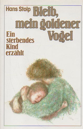 Bleib mein goldener Vogel (Ein sterbendes Kind erzählt) Politics & Society