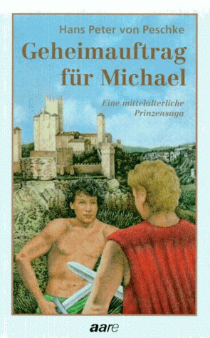 Geheimauftrag für Michael. Eine mittelalterliche Prinzensaga Books