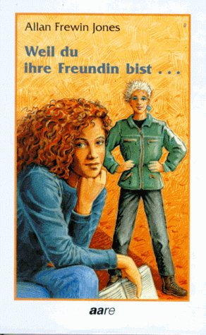 Weil du ihre Freundin bist . . . Novels & Short Stories