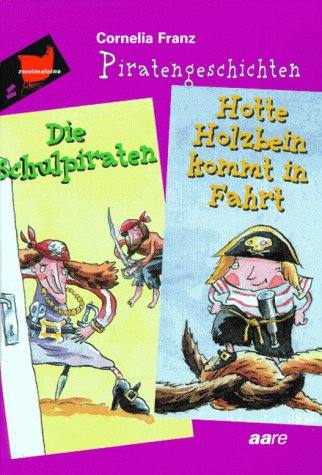Piratengeschichten: Die Schulpiraten / Hotte Holzbein kommt in Fahrt. ( Ab 7 J.) Books