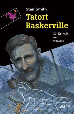 Tatort Baskerville: 37 Krimis zum Mitraten. Aus d. Amerikan. v. Irmela Erckenbrecht Novels & Short Stories