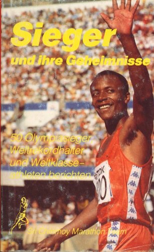 Sieger und ihre Geheimnisse. 50 Olympiasieger, Weltrekordhalter und Weltklasseathleten berichten Books