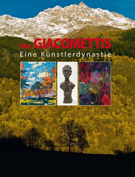 Die Giacomettis. Eine Künstlerdynastie Art & Literature