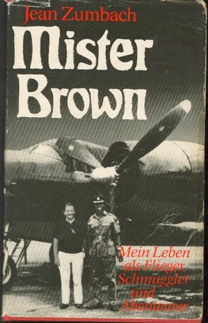 Mister Brown. Mein Leben als Flieger, Schmuggler und Abenteurer Politics & History