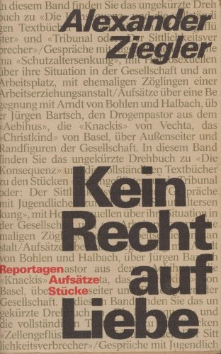 Kein Recht auf Liebe.. Reportagen, Aufsätze, Stücke. Partnership & Love