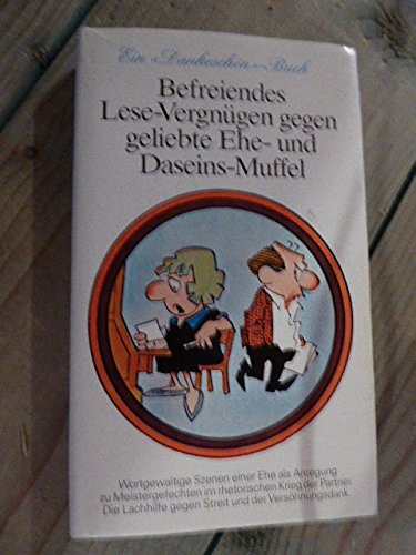 Befreiendes Lese-Vergnügen gegen geliebte Ehe- und Dasein-Muffel Books