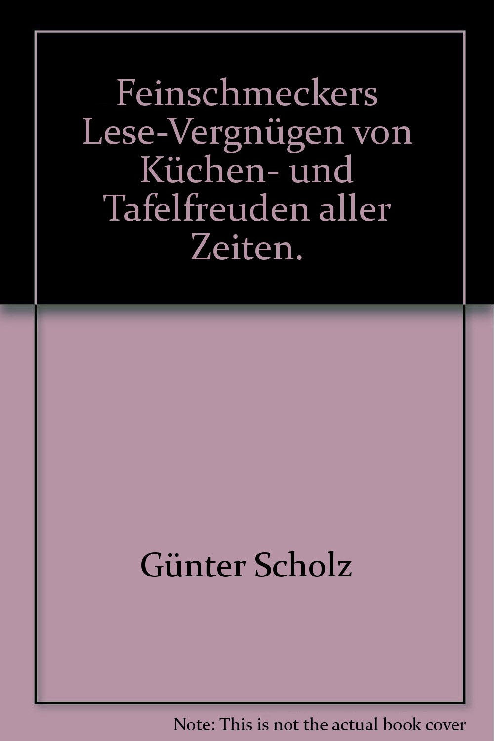 Feinschmeckers Lese-Vergnügen von Küchen- und Tafelfreuden aller Zeiten. Books
