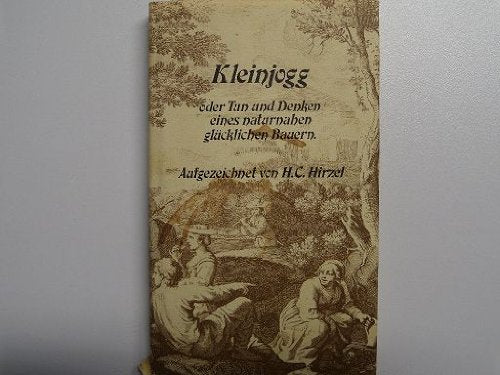 Kleinjogg oder Tun und Denken eines naturnahen glückseligen Bauern Books