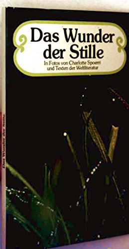 Das Wunder der Stille: Mit Texten d. Weltliteratur. Hrsg. v. Melanie Scholz-Schalch Living & Furnishing
