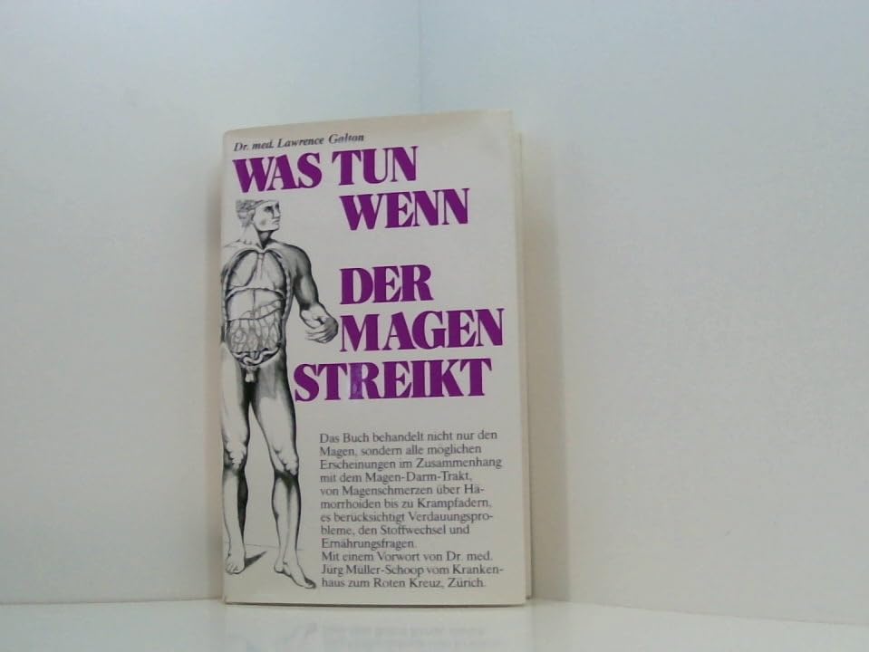 Was tun wenn der Magen streikt. Das menschliche Verdauungssystem und seine normalen wie auch gestoerten Funktionen, dargestellt zur Selbsterkennung und Hilfe Medicine