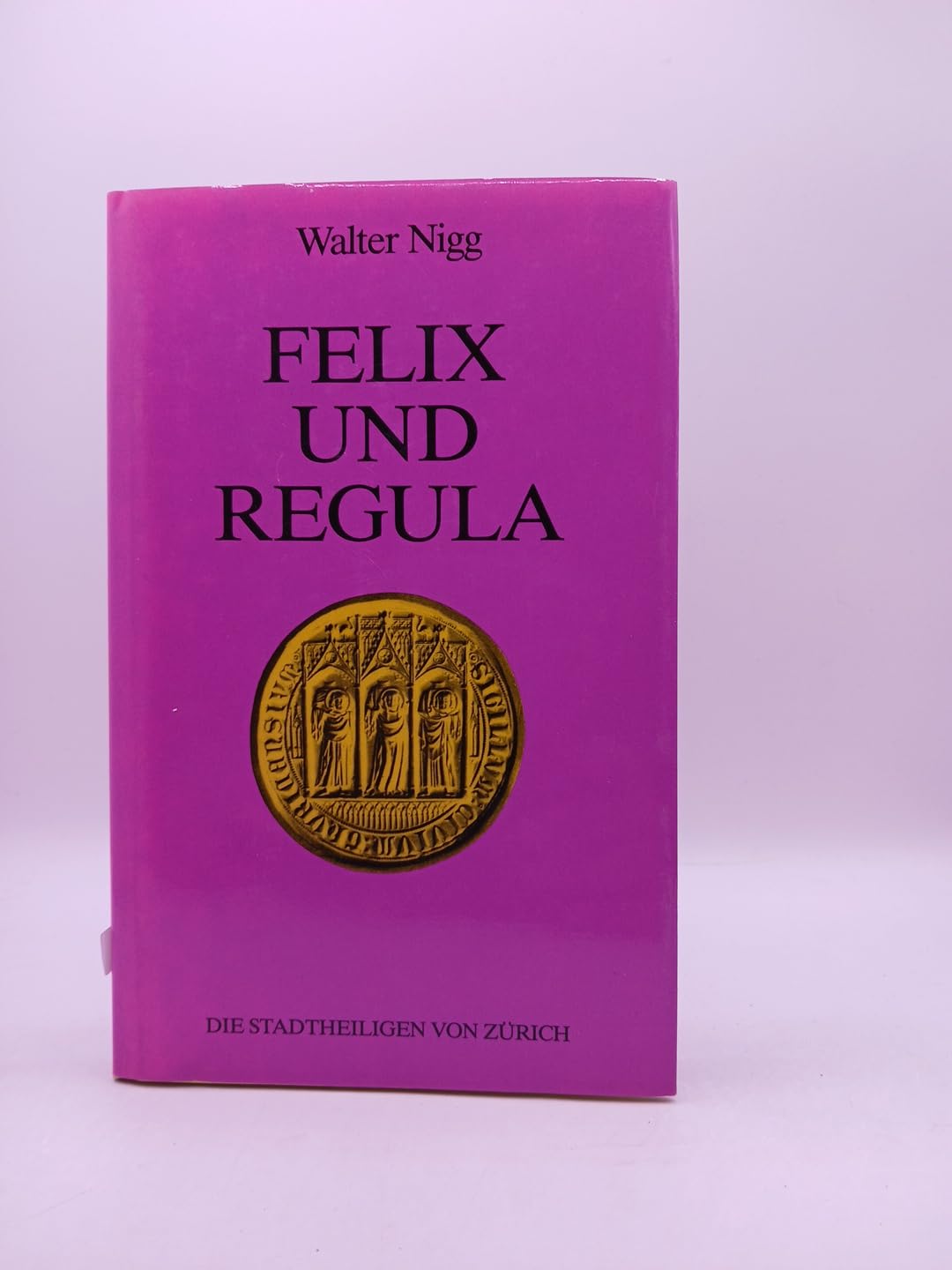 Felix und Regula: Aneignung einer Legende (German Edition) book