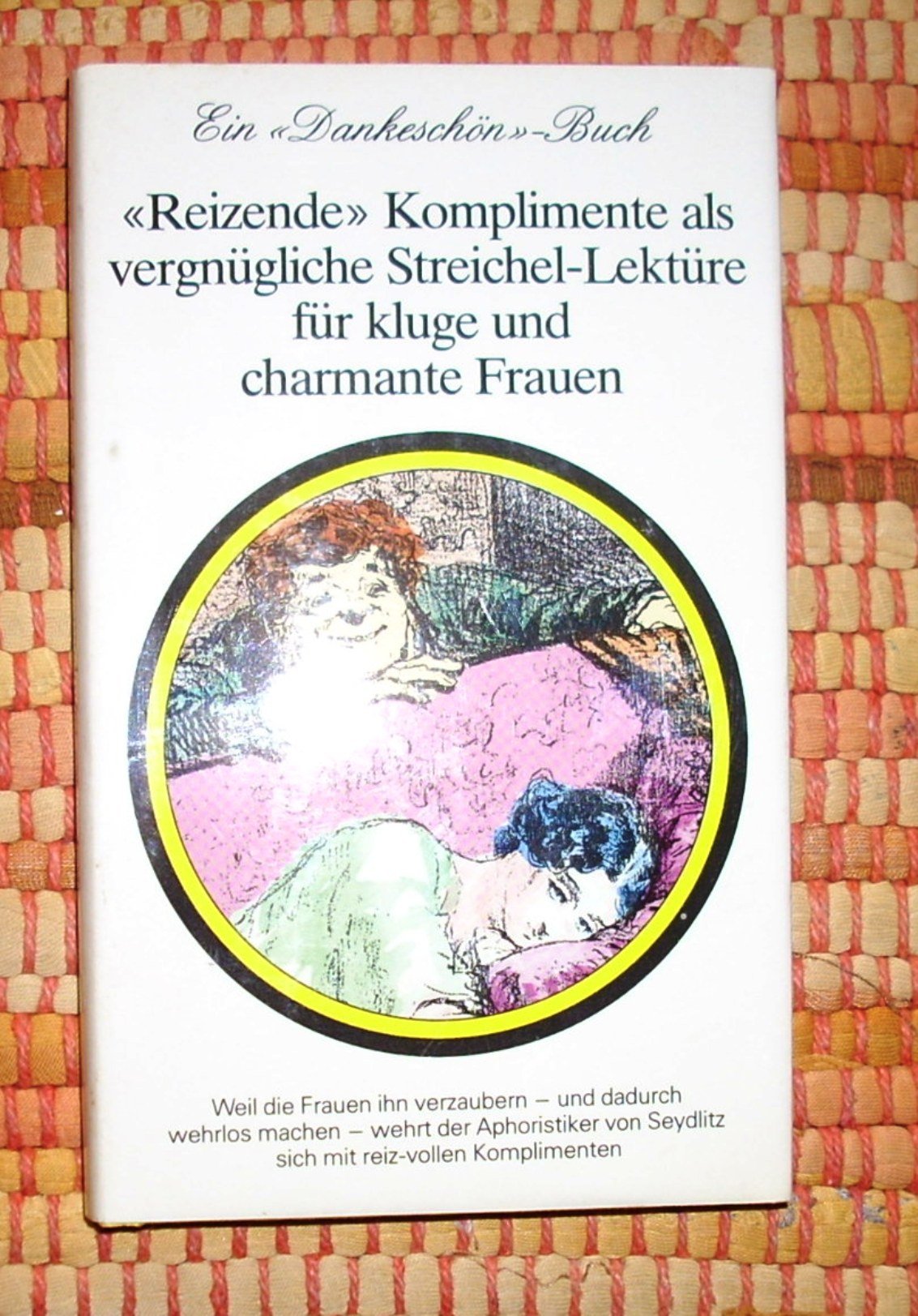 Reizende Komplimente als vergnügliche Streichel-Lektüre für kluge und charmante Frauen. Books