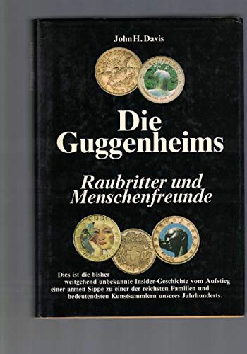 Die Guggenheims: Von Raubrittern zu Menschenfreunden book