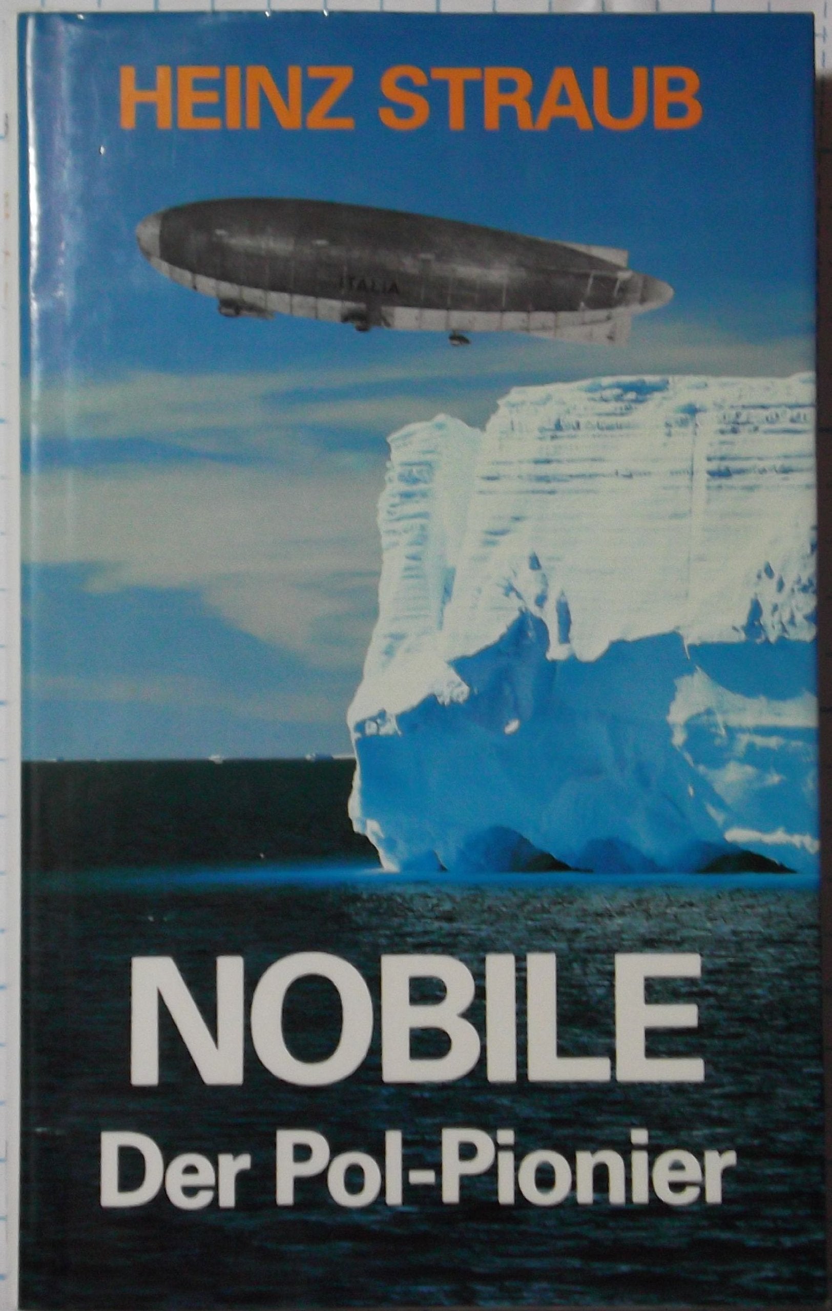 Nobile. Der Pol-Pionier. Die Italia-Katastrophe in der Arktis. Mit Bildern. OPpbd mit OSU. Sauberes Exemplar. - 239 S. (pages) Books