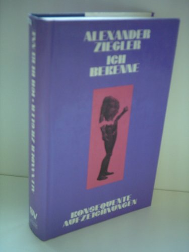 Ich bekenne. Konsequente Aufzeichnungen Books