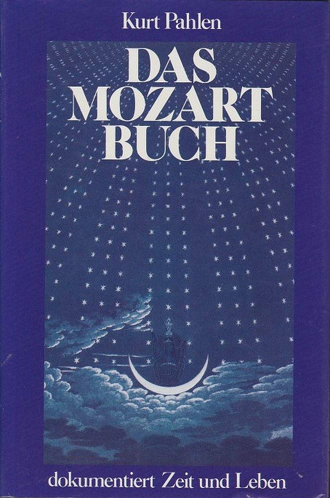 Das Mozart - Buch. Chronik von Leben und Werk Arts & Music