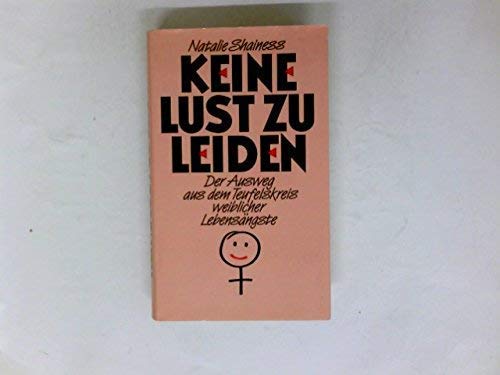 Keine Lust zu leiden. Vom Teufelskreis weiblicher Lebensängste Psychology