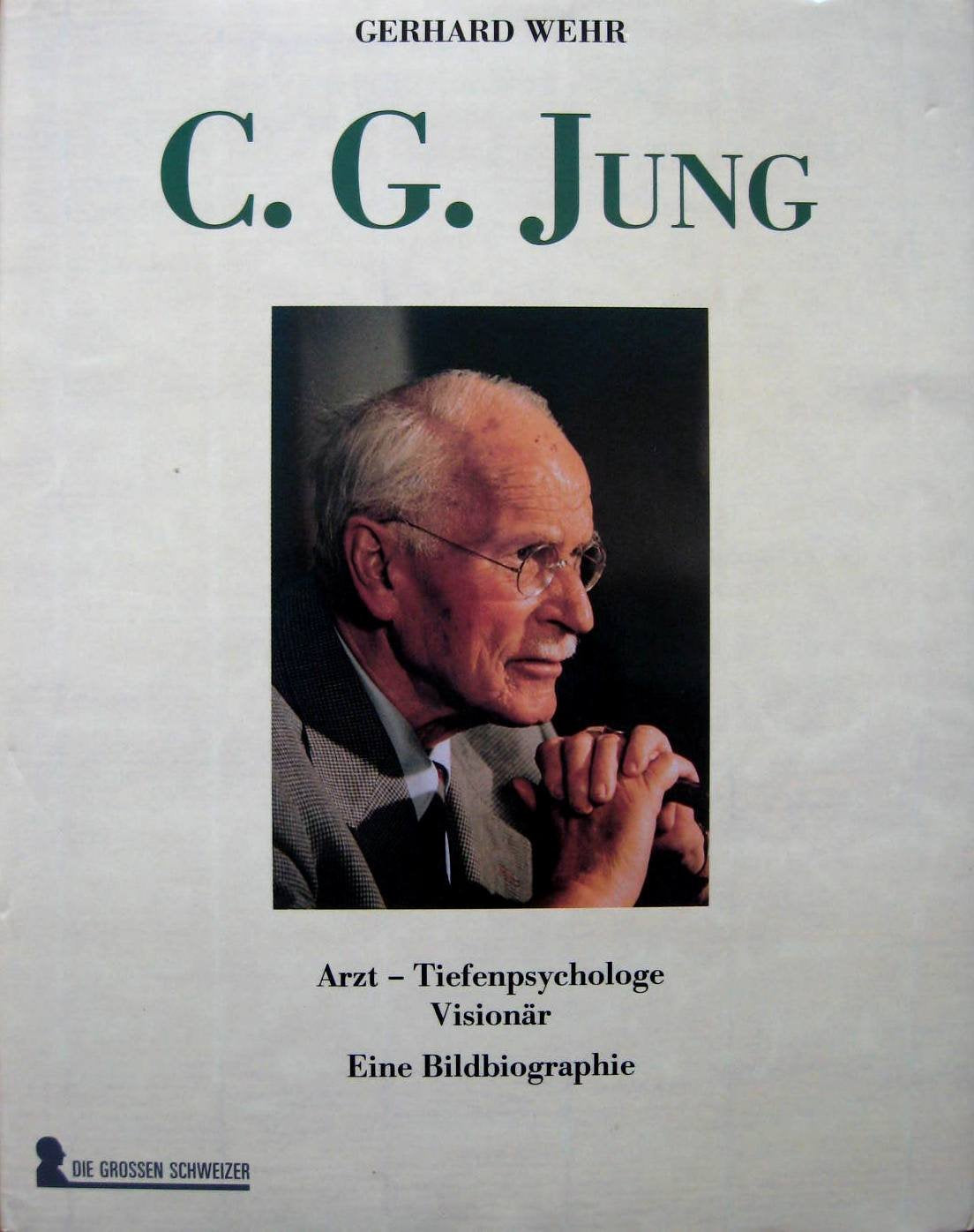 C.G.JUNG - ARZT - TIEFENPSYCHOLOGE VISIONAR : EINE BILDBIOGRAPHIE book