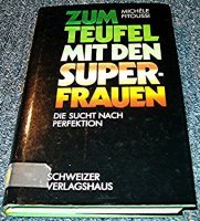 Zum Teufel mit den Superfrauen. Die Sucht der Perfektion Professional & Reference Books