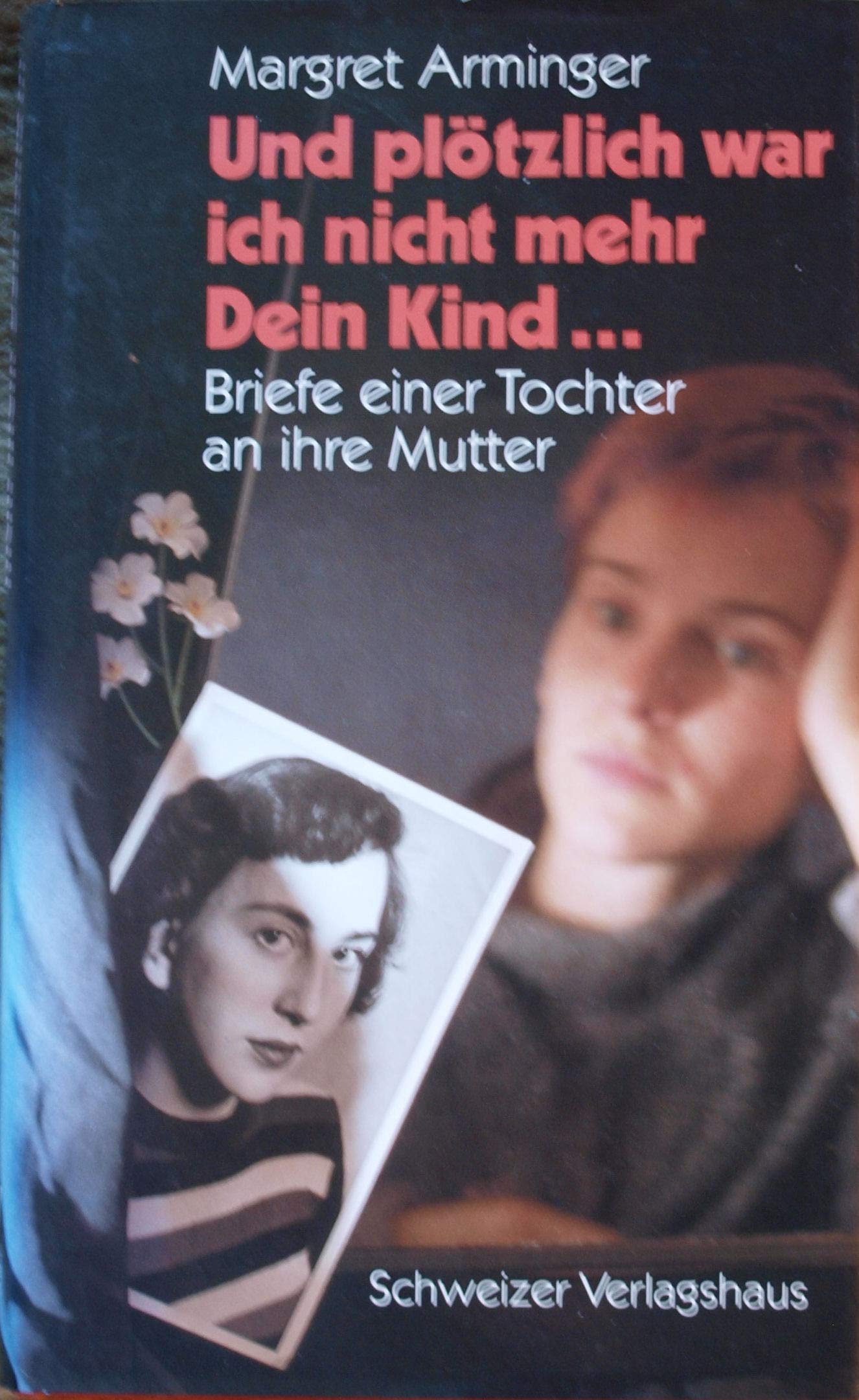 Und plötzlich war ich nicht mehr dein Kind.... . Briefe einer Tochter an ihre Mutter. Essays & Short Stories