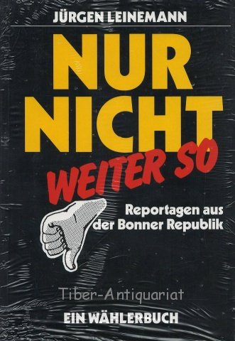 Nur nicht weiter so. Reportagen aus der Bonner Republik Books