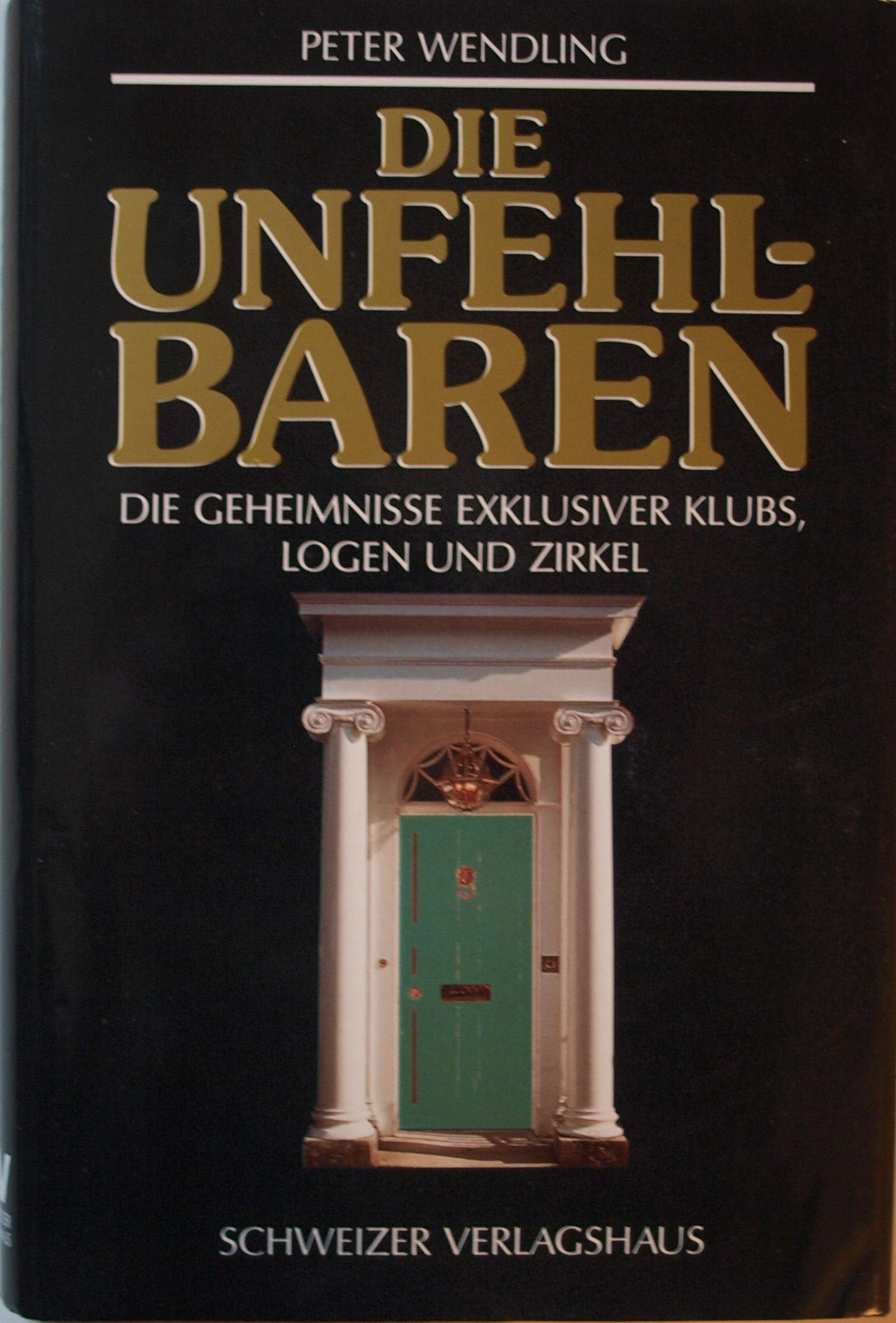 Die Unfehlbaren. Die Geheimnisse exklusiver Klubs, Logen und Zirkel Social Sciences