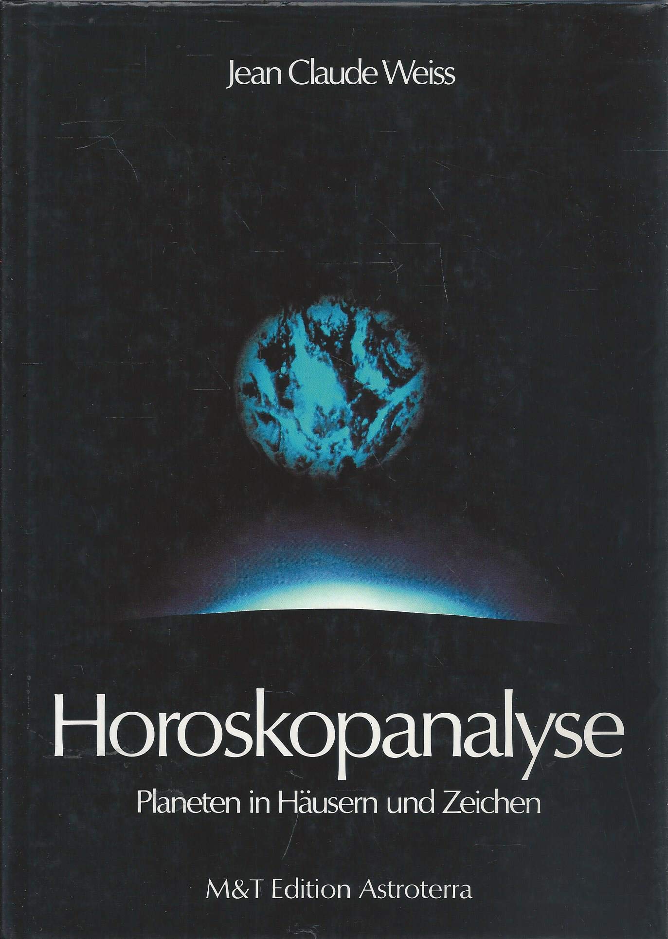 Jean Claude Weiss: Horoskopanalyse - Band 1:Planeten in Häusern und Zeichen Religion & Esotericism