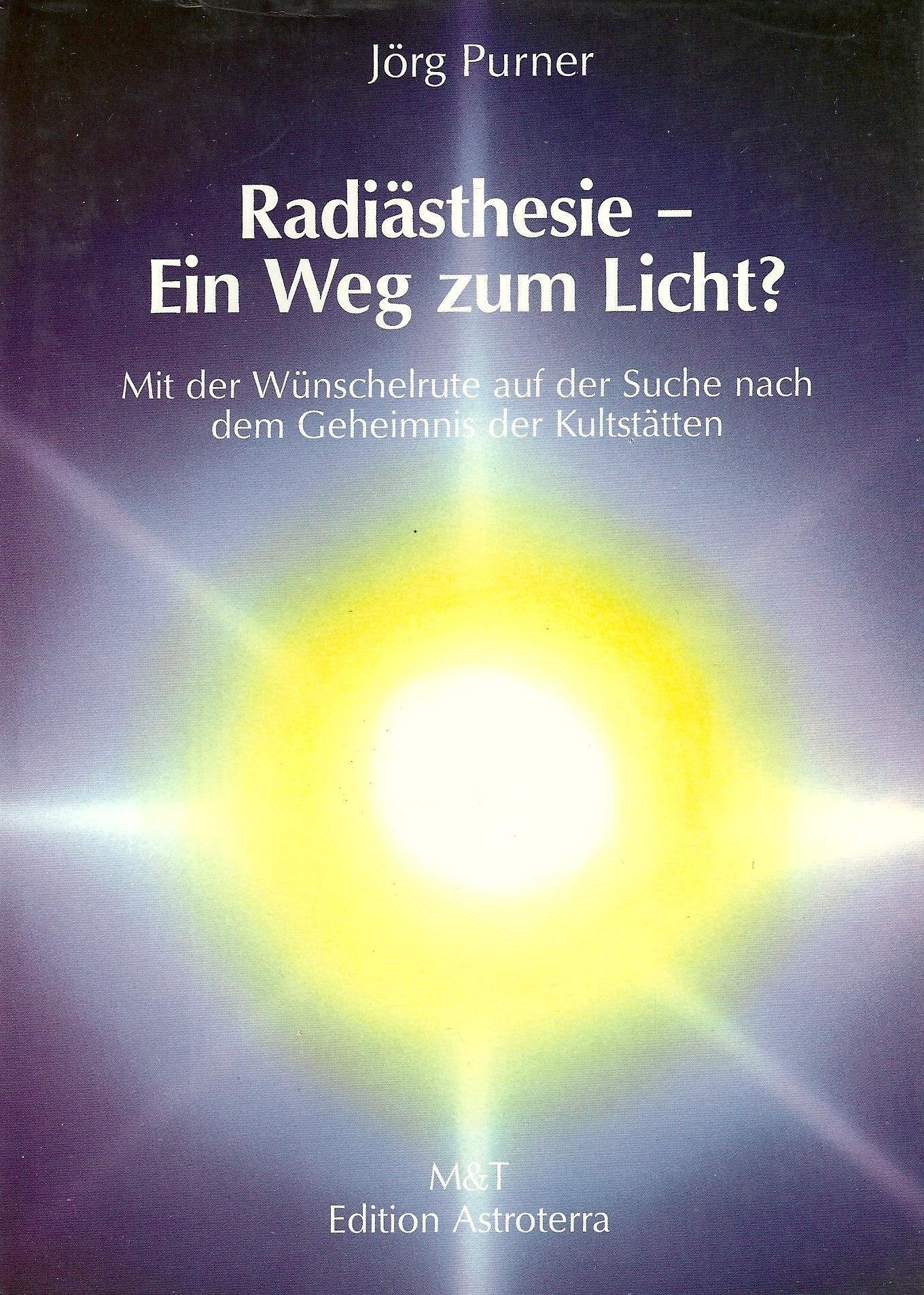 Radiästhesie - ein Weg zum Licht? Mit der Wünschelrute auf der Suche nach dem Geheimnis der Kultstätten Religion & Esotericism