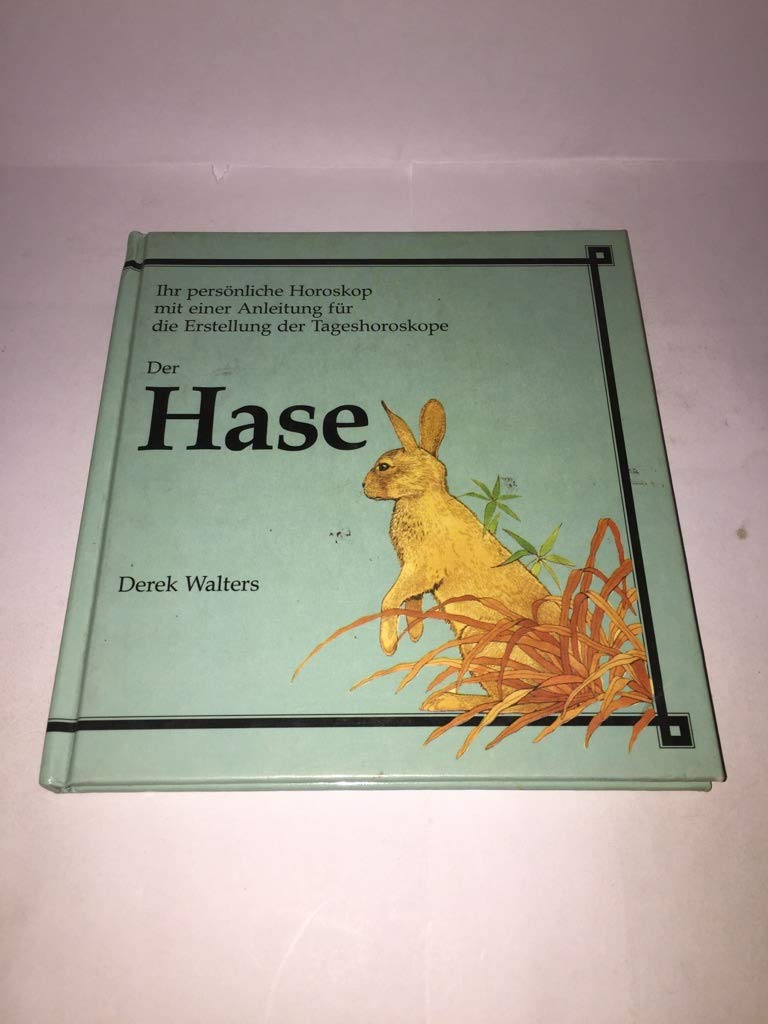Der Hase. Ihr persönliches Horoskop mit Anleitung für die Erstellung der Tageshoroskope. Books