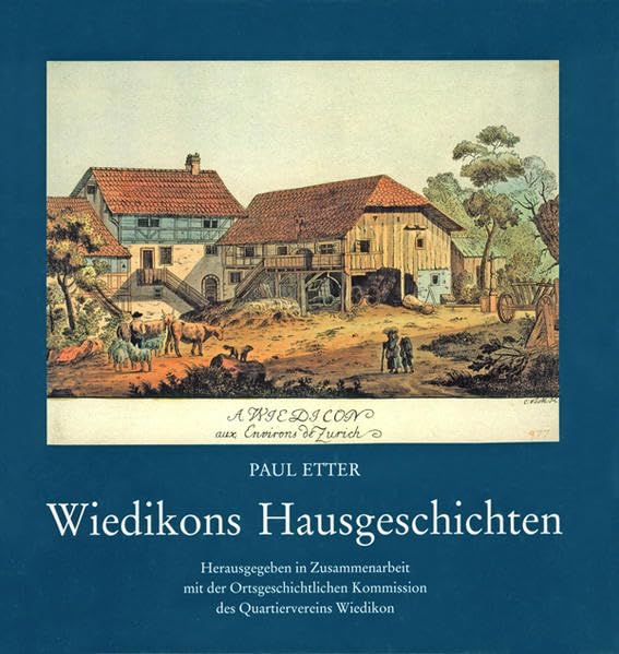 Wiedikons Hausgeschichten: Herausgegeben in Zusammenarbeit mit der Ortsgeschichtlichen Kommission des Quartiervereins Wiedikon Politics & History