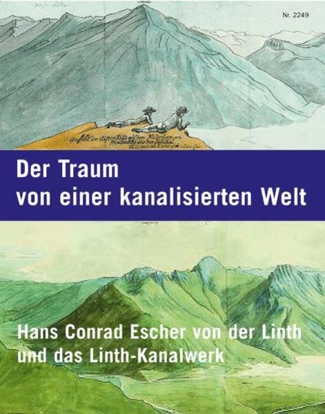 Der Traum von einer kanalisierten Welt: Hans Conrad Escher von der Linth und das Linthkanalwerk Lifestyle