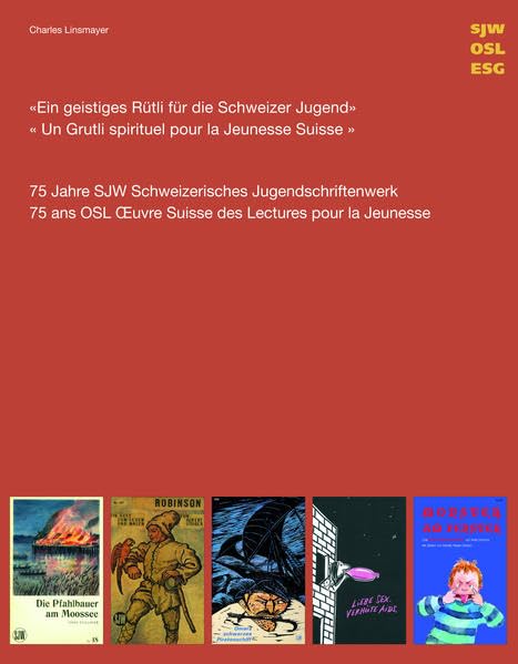 Ein geistiges Rütli für die Schweizer Jugend. Un Grutli spirituel pour la Jeunesse Suisse.: 75 Jahre SJW Schweizerisches Jugendschriftenwerk. 75 ans OSL Œuvre Suisse des Lectures pour la Jeunesse Reference Books