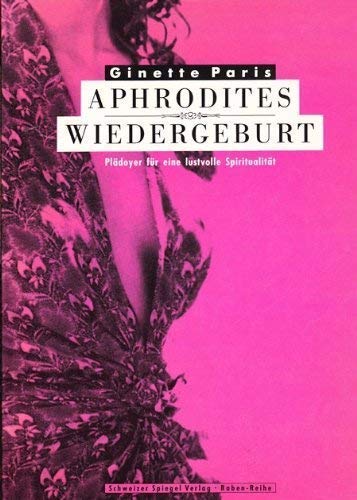 Aphrodites Wiedergeburt: Plädoyer für eine lustvolle Spiritualität Partnership & Love