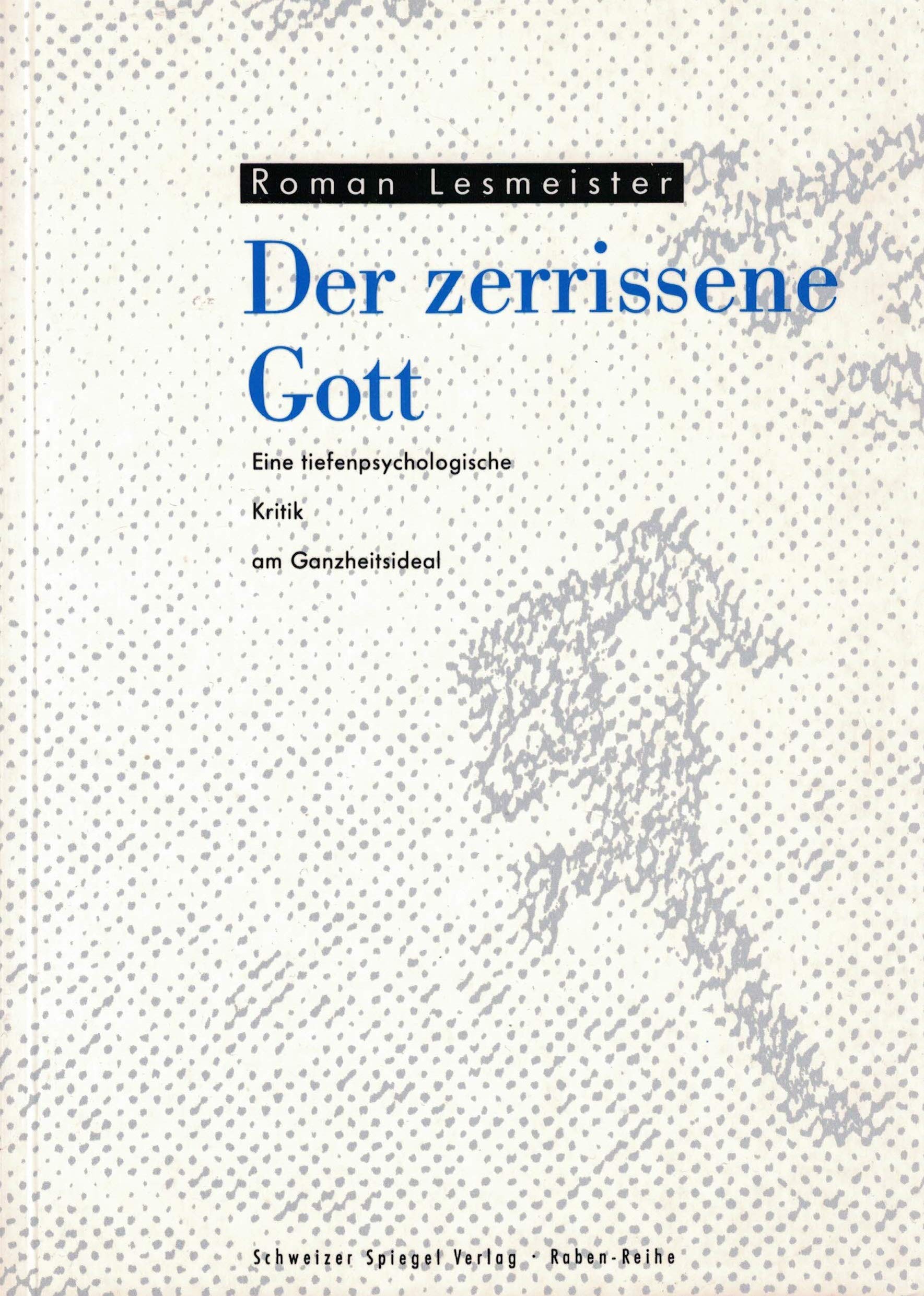 Der zerrissene Gott: Eine tiefenpsychologische Kritik am Ganzheitsideal (Livre en allemand) book