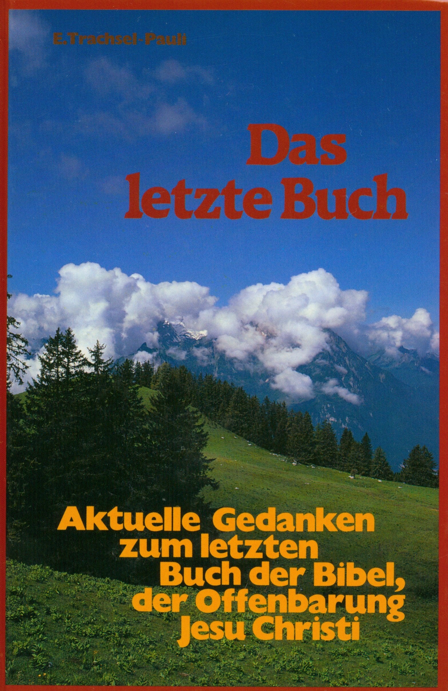 Das letzte Buch - Aktuelle Gedanken zum letzten Buch der Bibel, der Offenbarung Jesu Christi Books