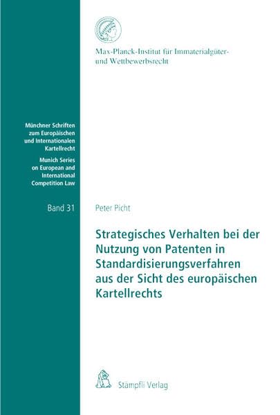 Strategisches Verhalten bei der Nutzung von Patenten in Standardisierungsverfahren aus der Sicht des europäischen Kartellrechts (Münchner Schriften zum Europäischen und Internationalen Kartellrecht) Law